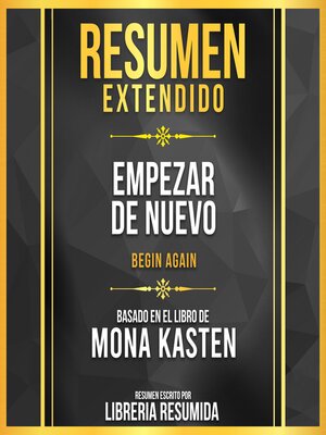 cover image of Resumen Extendido--Empezar De Nuevo (Begin Again)--Basado En El Libro De Mona Kasten